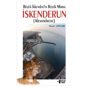 BÜYÜK İSKENDERİN BÜYÜK MİRASI İSKENDERUN